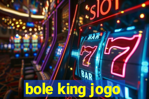 bole king jogo